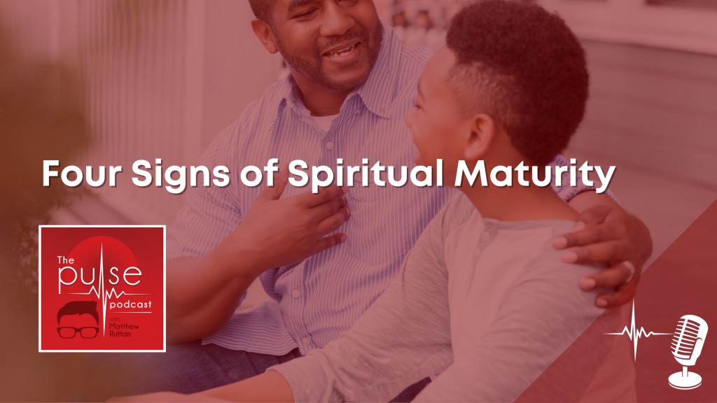 Four Signs of Spiritual Maturity