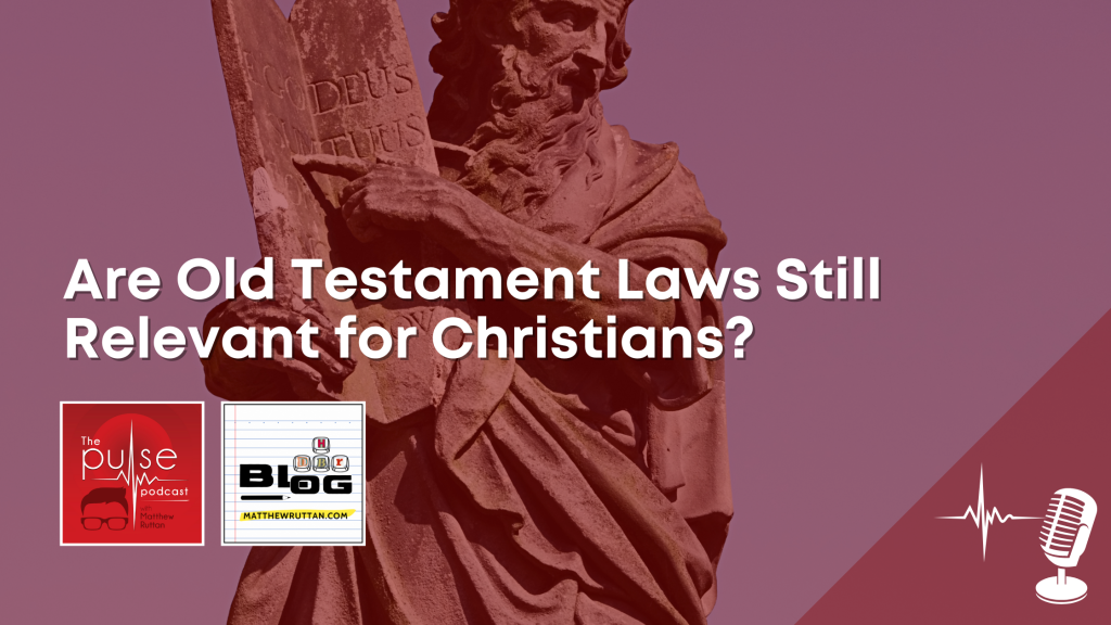 Are Old Testament Laws Still Relevant for Christians?